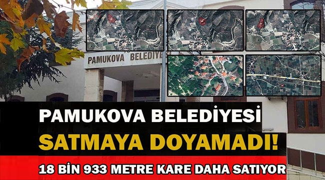 Pamukova Belediyesi satmaya doymadı! 