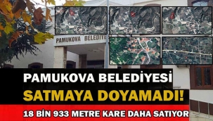 Pamukova Belediyesi satmaya doymadı! 