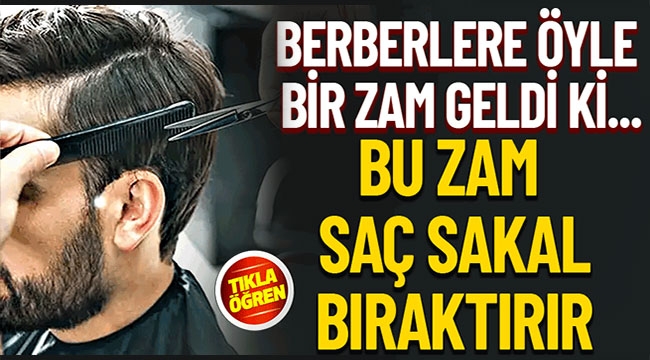 Bu zam saç sakal bıraktırır