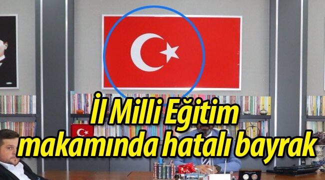 İl Milli Eğitim makamında hatalı bayrak