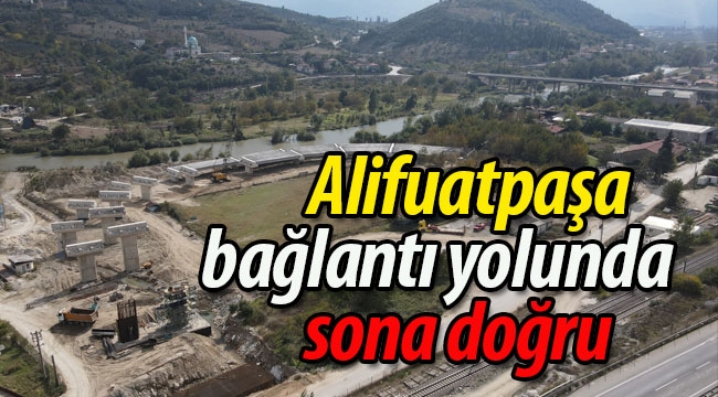 Alifuatpaşa bağlantı yolunda sona doğru