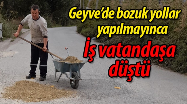 Geyve'de iş vatandaşa düştü!