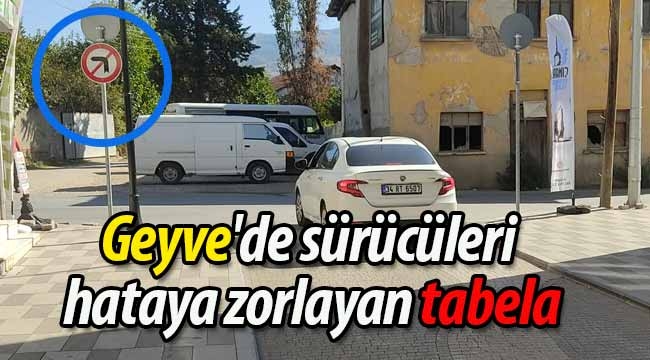 Geyve'de sürücüleri hataya zorlayan tabela