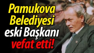 Pamukova Belediyesi eski Başkanı vefat etti!