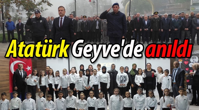 Atatürk, Geyve'de sevgi ve saygıyla anıldı