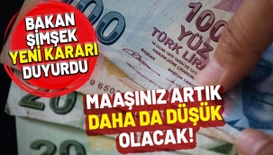 Bakan duyurdu; "Maaşınız artık daha az olacak"