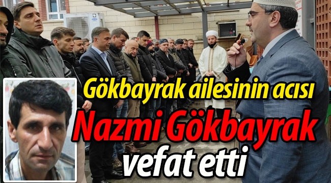 Nazmi Gökbayrak vefat etti