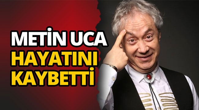 Ünlü sunucu Metin Uca hayatını kaybetti