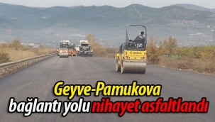 Geyve-Pamukova bağlantı yolu nihayet asfaltlandı