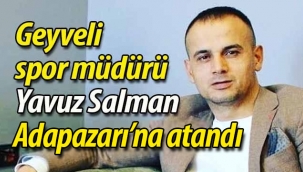 Geyveli spor müdürü Adapazarı'na atandı