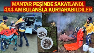 Mantar peşinde sakatlandı, 4x4 ambulansla kurtardılar