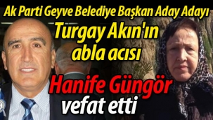 Turgay Akın'ın abla acısı: Hanife Akın vefat etti