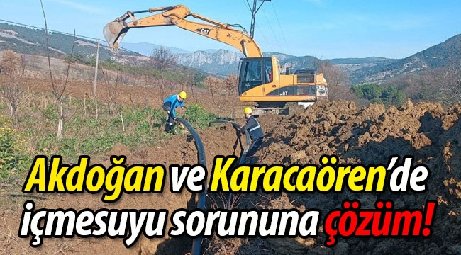 Akdoğan ve Karacaören'de içmesuyu sorununa çözüm!