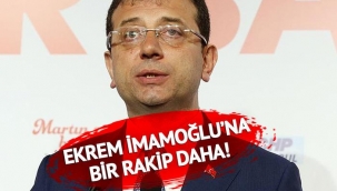 Ekrem İmamoğlu'na bir rakip daha!