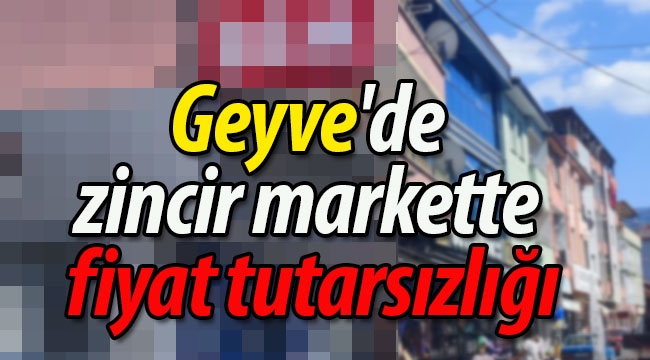 Geyve'de zincir markette fiyat tutarsızlığı