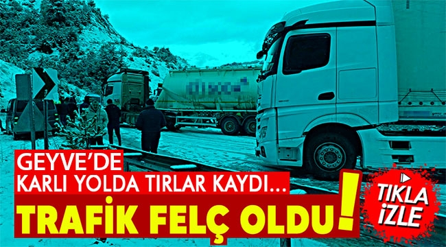 Geyve'de TIR'lar karda kayınca trafik felç oldu