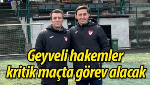Geyveli hakemler kritik maçta görev alacak