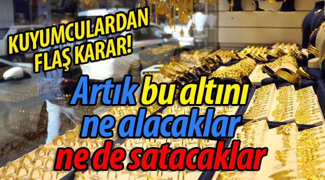 Kuyumcular bu altınları artık geri almayacak