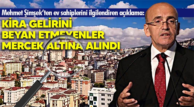 Mehmet Şimşek: Kira gelirini beyan etmeyenler mercek altına alındı