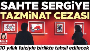 Sahte sergiye tazminat cezası