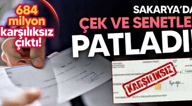 Sakarya'da çek ve senetler patladı