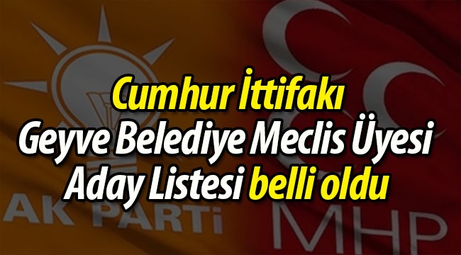 Ak Parti Geyve Belediye Meclis Üyesi Aday Listesi belli oldu