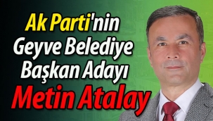 AK Parti'nin Geyve Belediye Başkan Adayı; Metin Atalay