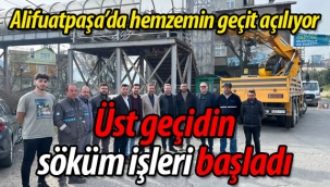 Alifuatpaşa'da söküm başladı, hemzemin geçit açılıyor! 