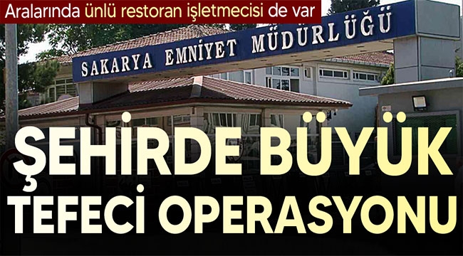 Şehirde büyük tefeci operasyonu