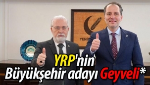 YRP'nin Büyükşehir adayı Geyveli*