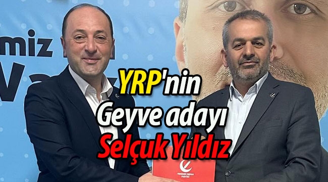 YRP'nin Geyve Adayı Selçuk Yıldız