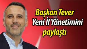 Başkan Tever, AK Parti yeni il yönetimini paylaştı