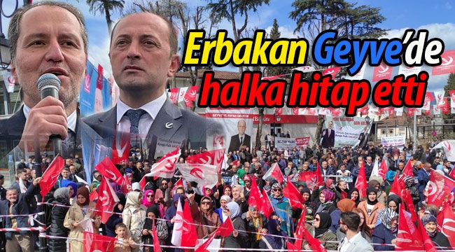 Fatih Erbakan, Geyve'de halka hitap etti