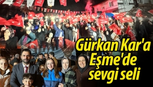 Gürkan Kar'a Eşme'de sevgi seli