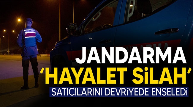 Jandarma 'Hayalet Silah' satıcılarını enseledi
