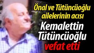 Kemalettin Tütüncüoğlu vefat etti.