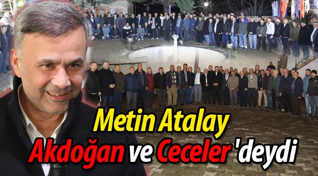 Metin Atalay, Akdoğan ve Ceceler'deydi