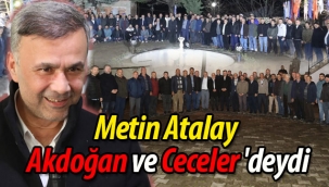 Metin Atalay, Akdoğan ve Ceceler'deydi