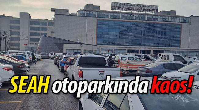 SEAH otoparkında kaos