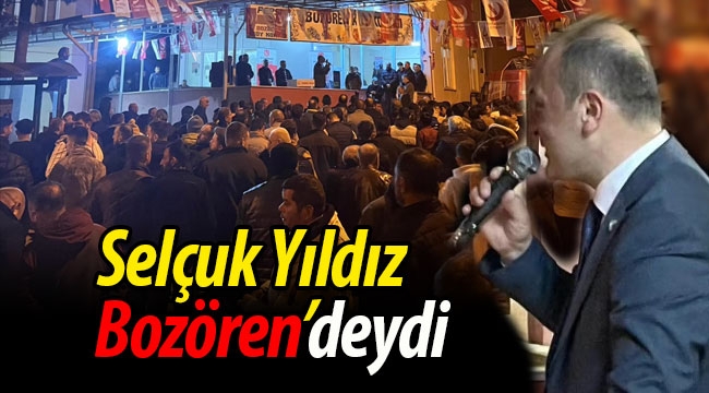 Selçuk Yıldız, Bozören'deydi