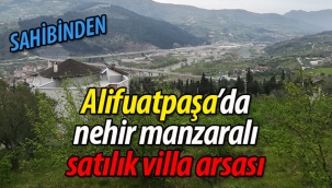 Alifuatpaşa'da sahibinden, nehir manzaralı satılık villa arsası