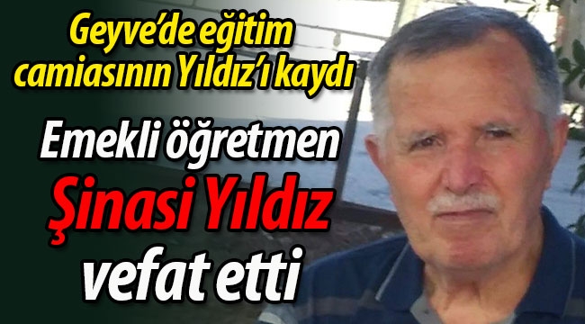 Emekli öğretmen Şinasi Yıldız vefat etti