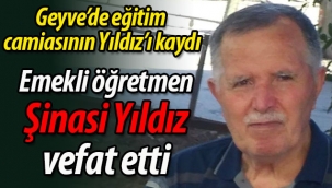 Emekli öğretmen Şinasi Yıldız vefat etti