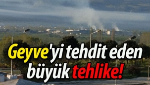 Geyve'yi tehdit eden büyük tehlike!