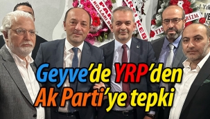 Geyve YRP'den Ak Parti'ye tepki!