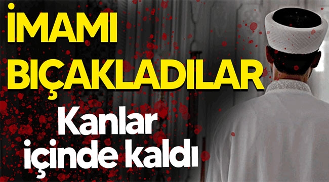 Havadan sebep imamı bıçakladılar!