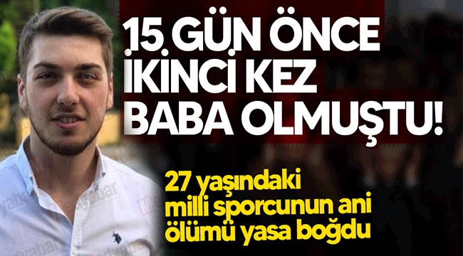 Milli sporcunun ani ölümü yasa boğdu!