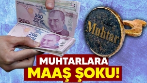 Muhtarlara maaş şoku!