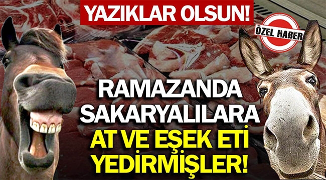 Ramazan'da Sakaryalılara at eti yedirmişler! 