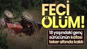 Feci ölüm! Traktörün altında kaldı